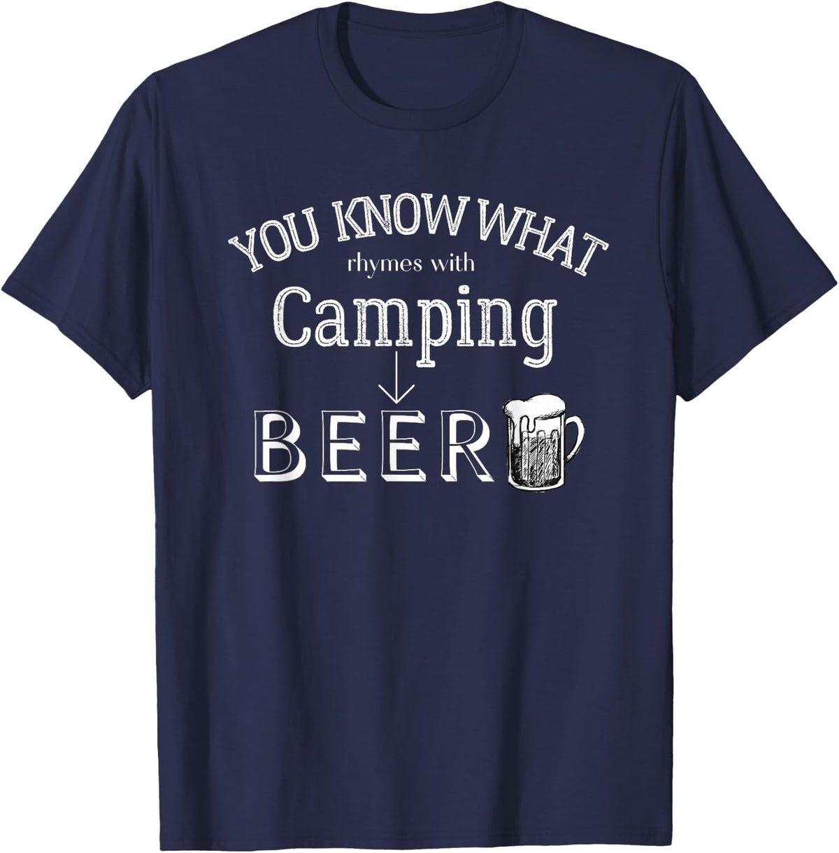 Funny Camping Do You Know What Rhymes With Camping Beer T-Shirt - Navy Blue
