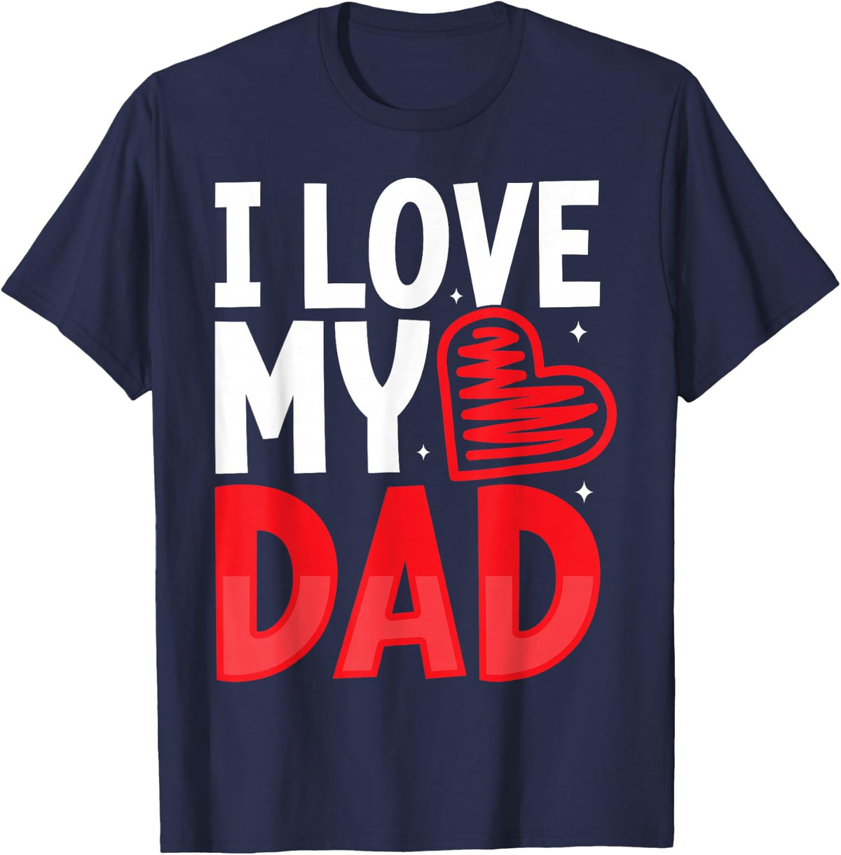 I Love My Dad Fathers Day Heart Valentine Daughter Son T-Shirt - Navy Blue