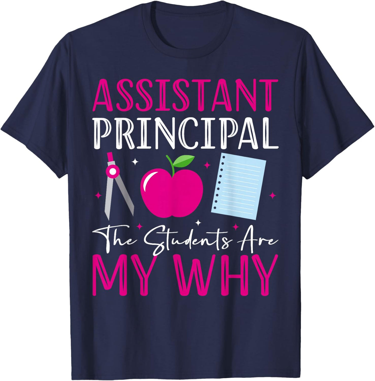 Assistant Principal The Students Are My Why Back To School Tee T-Shirt - Navy Blue