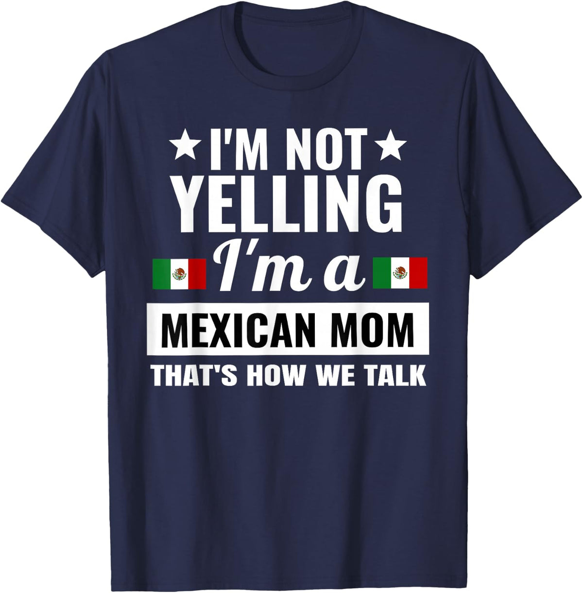 I'm Not Yelling I'm A Mexican Mom Mexico Mother's Day Funny T-Shirt - Navy Blue