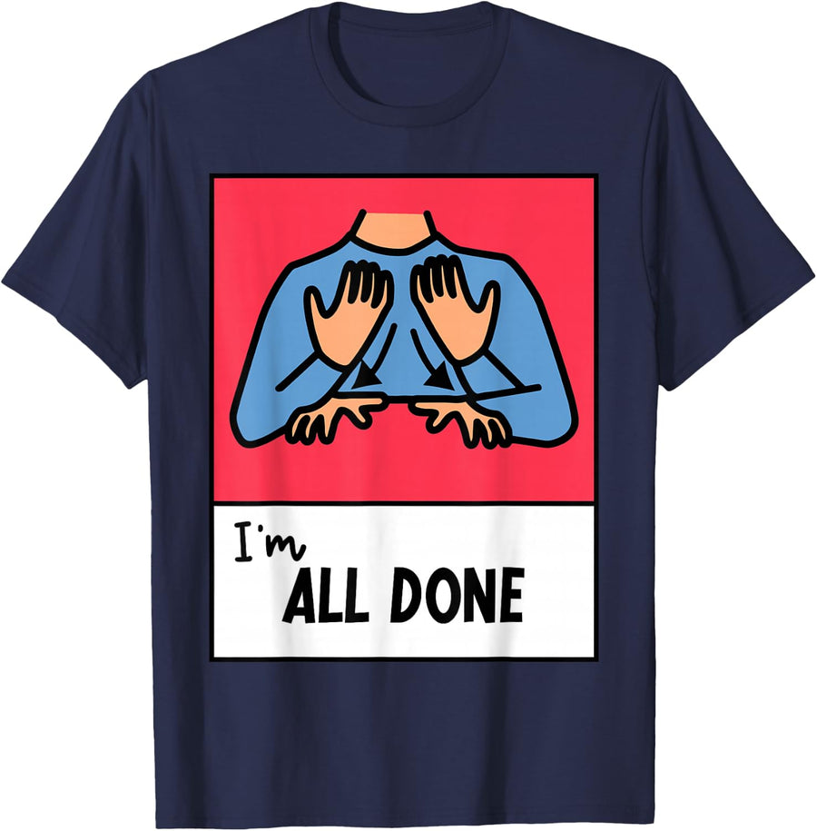 All Done Sped Teacher ASL Teacher Neurodiversity Hand Sign T-Shirt - Navy Blue