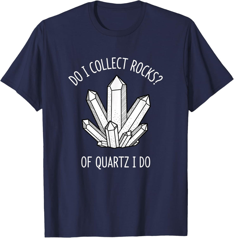 Do I Collect Rocks of Quartz I Do Crystal Lover Hiking Rockh T-Shirt - Navy Blue