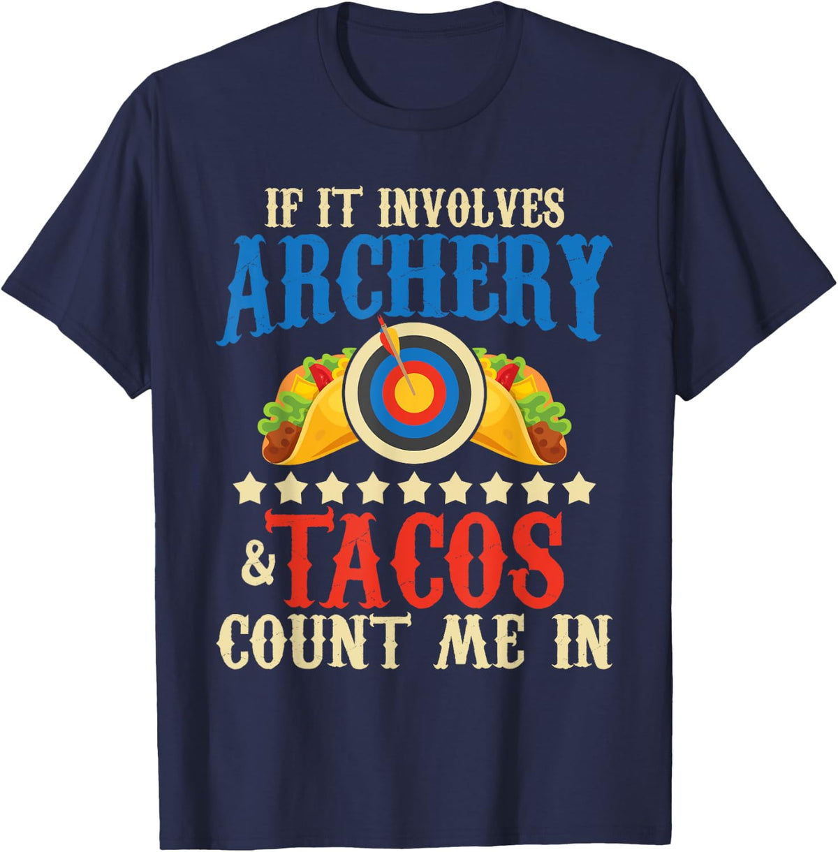 If It Involves Archery & Tacos Count Me in - Bowman Archer T-Shirt - Navy Blue