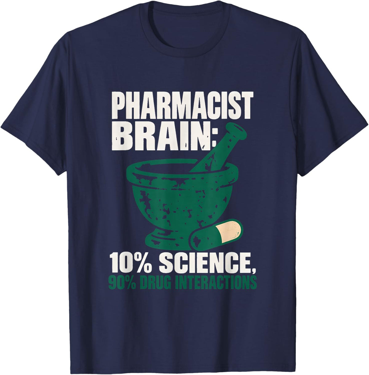 Pharmacist Brain: 10% Science, 90% Drug Interactions T-Shirt - Navy Blue
