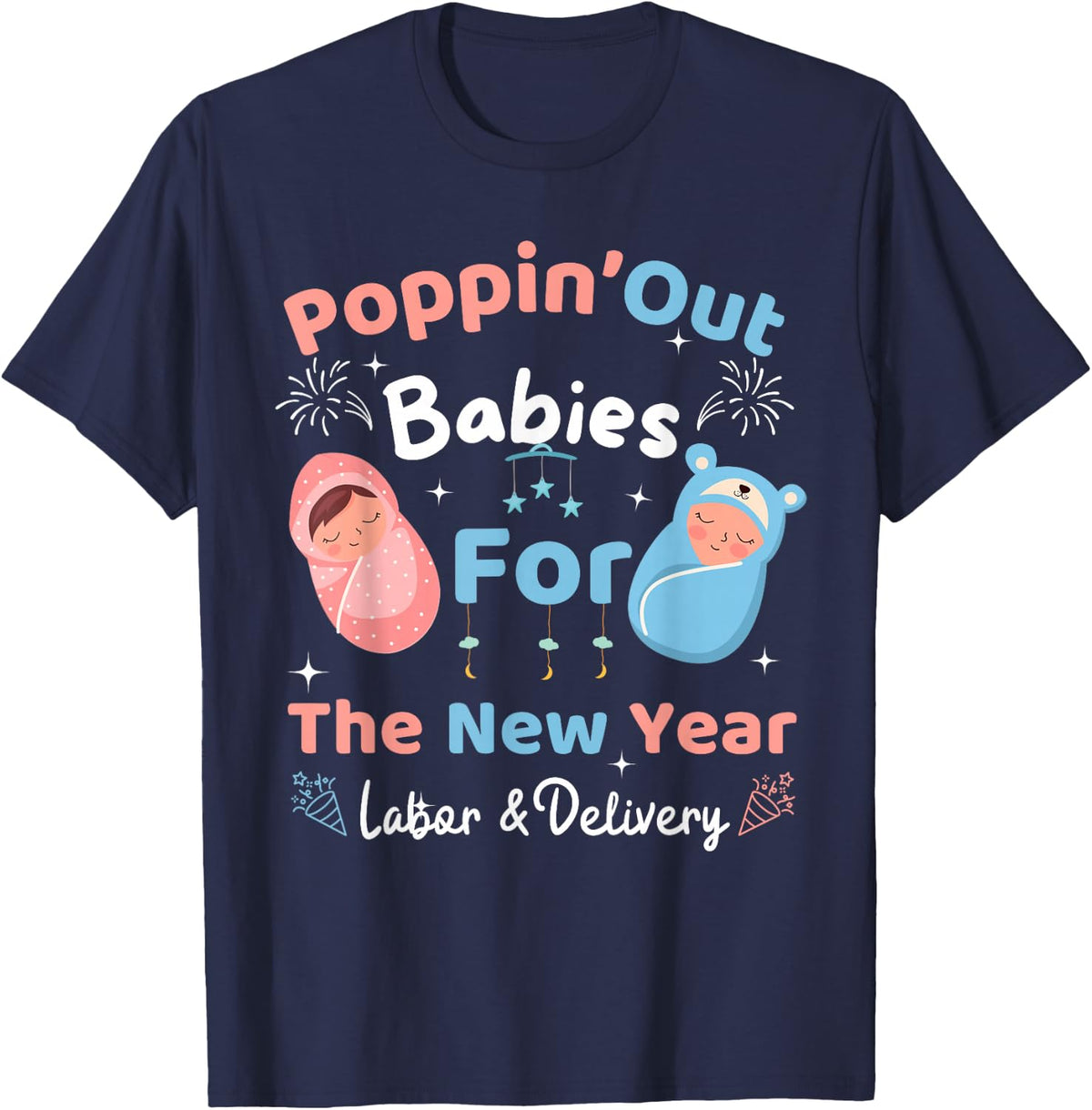 Funny Poppin' Out Babies For The New Year Labor & Delivery T-Shirt - Navy Blue