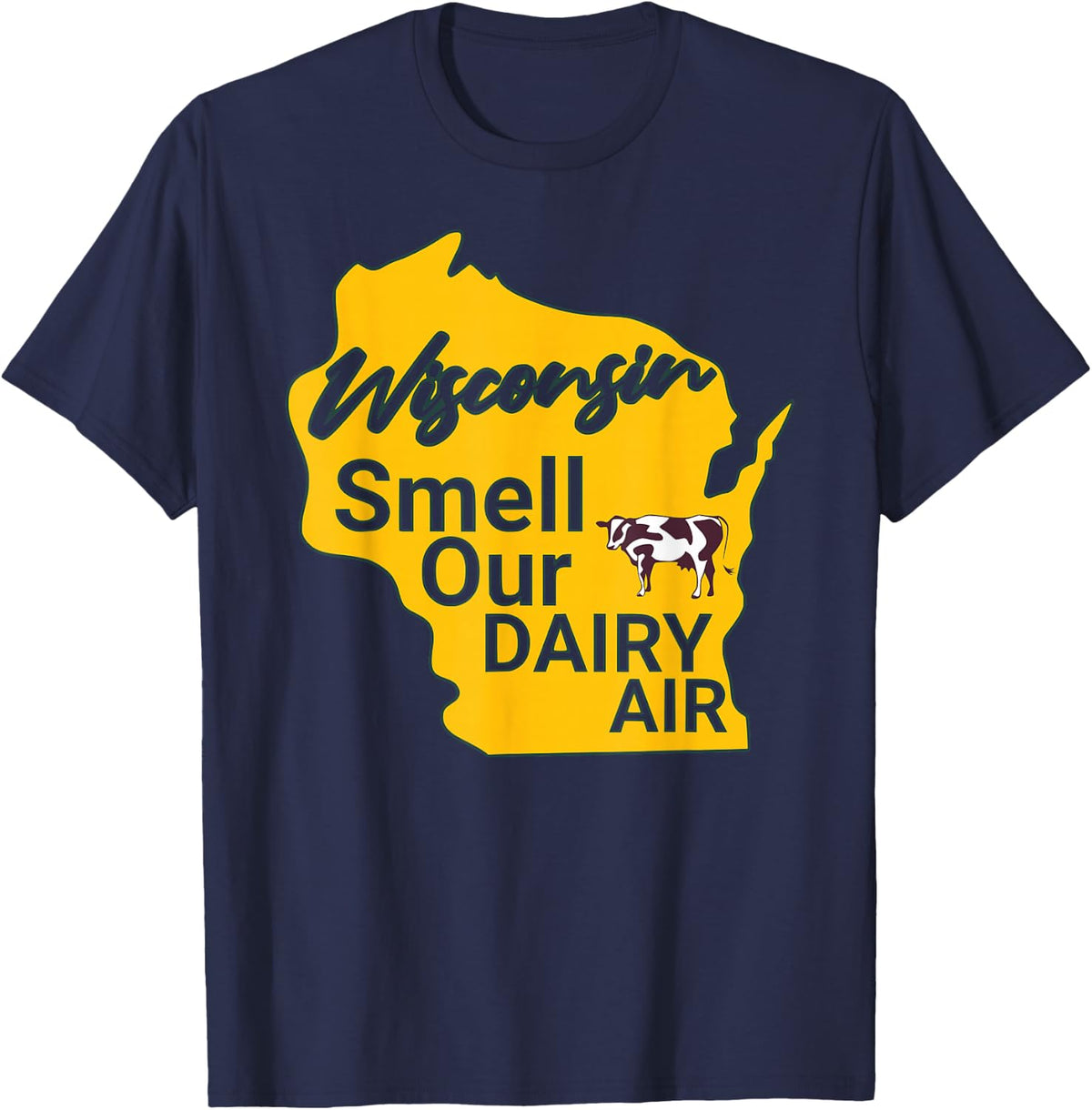 Wisconsin Smell Our Dairy Air WI Joke Cow Pun Funny Derrière T-Shirt - Navy Blue