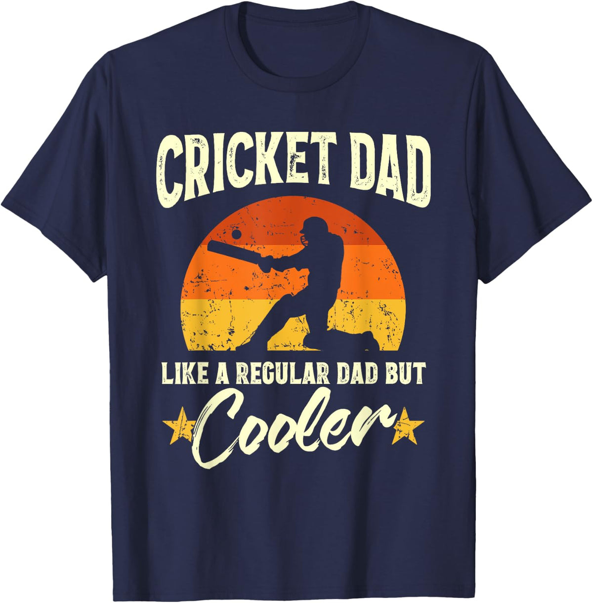 Cricket Dad Like A Regular Dad But Cooler Cricketer Humor T-Shirt - Navy Blue