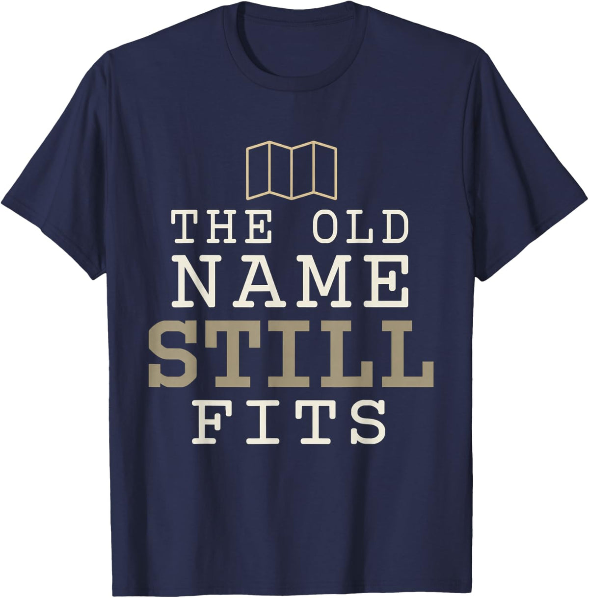 The Old Name Still Fits Funny Geography Map Humor T-Shirt - Navy Blue