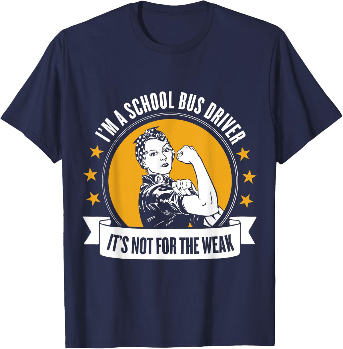 Not Forthe Weak - School Bus Driver T-Shirt - Navy Blue
