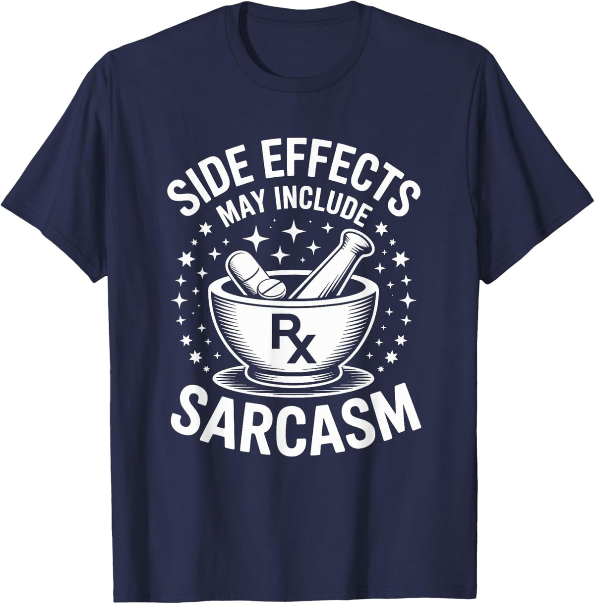 Side Effects May Include Sarcasm, Pharmacy Tech Technician T-Shirt - Navy Blue