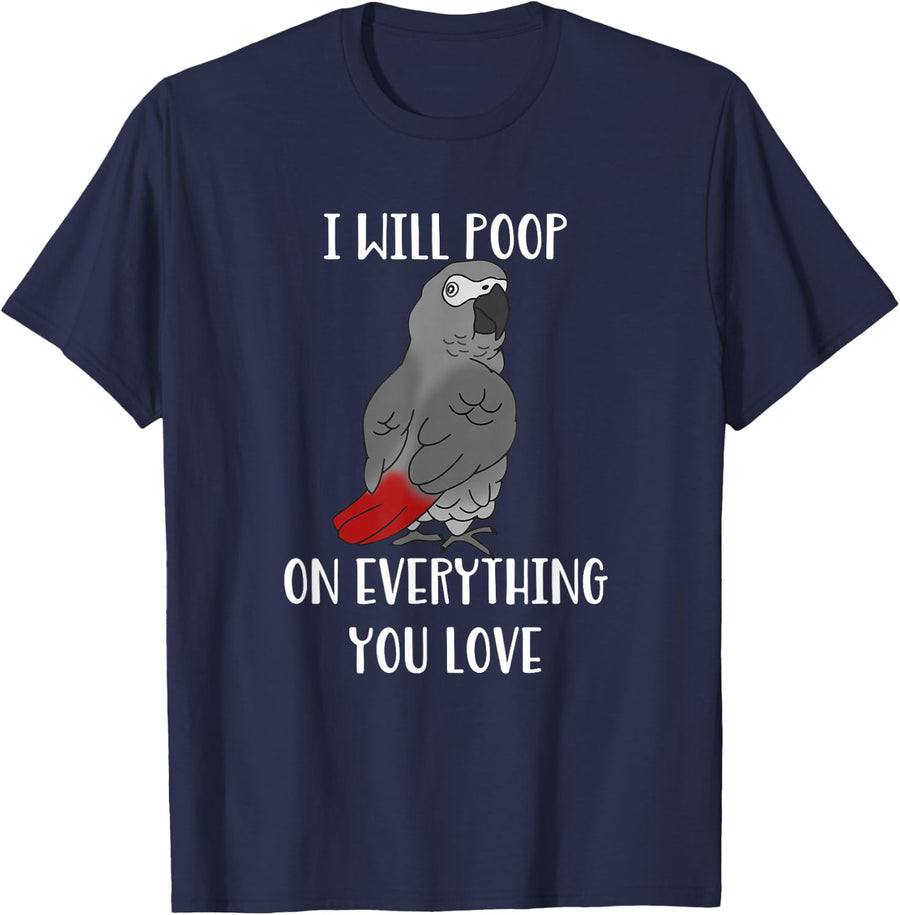 I Will Poop on Everything You Love African Grey Parrot T-Shirt - Navy Blue