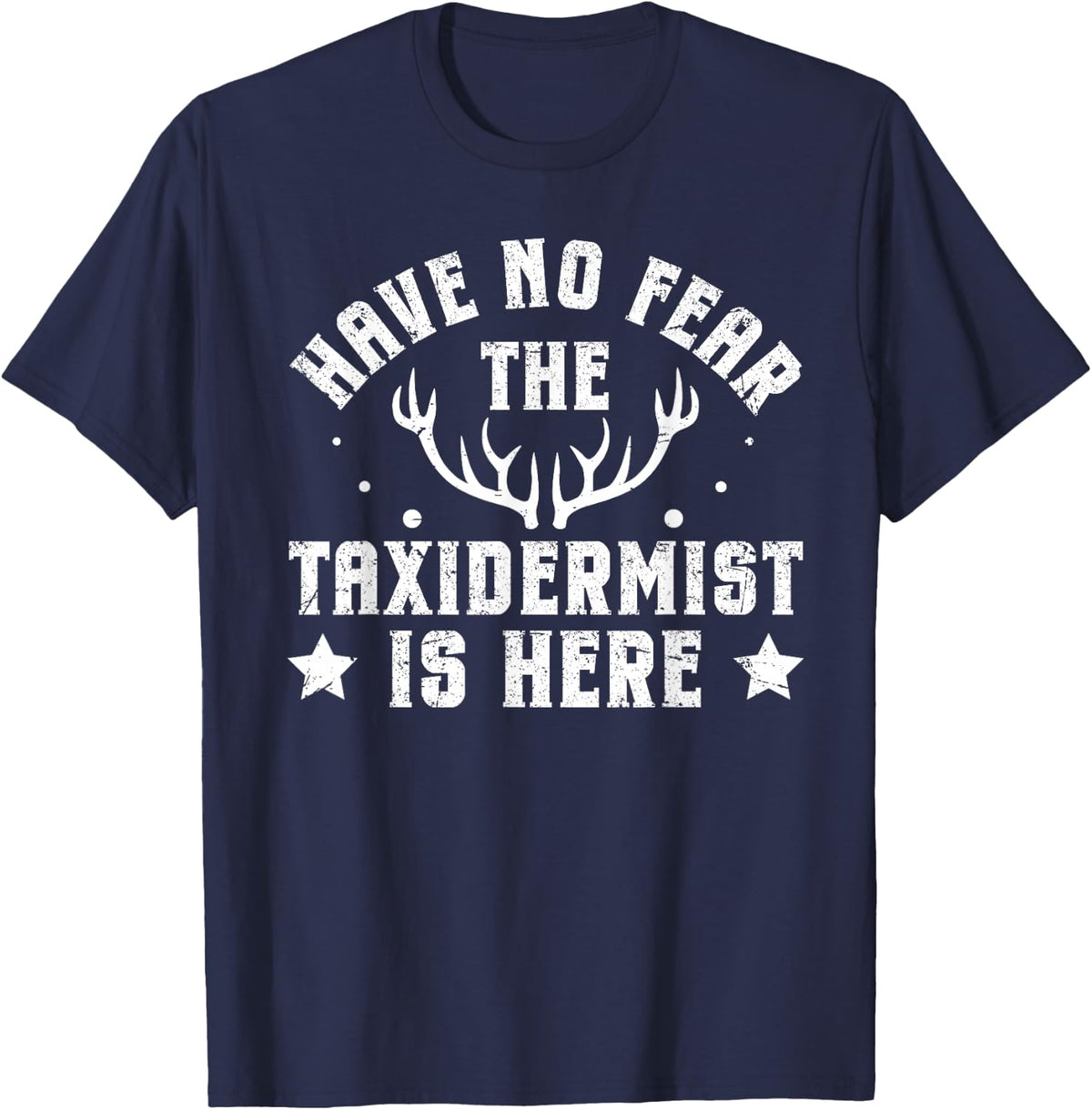 Have No Fear - The Taxidermist is Here T-Shirt - Navy Blue