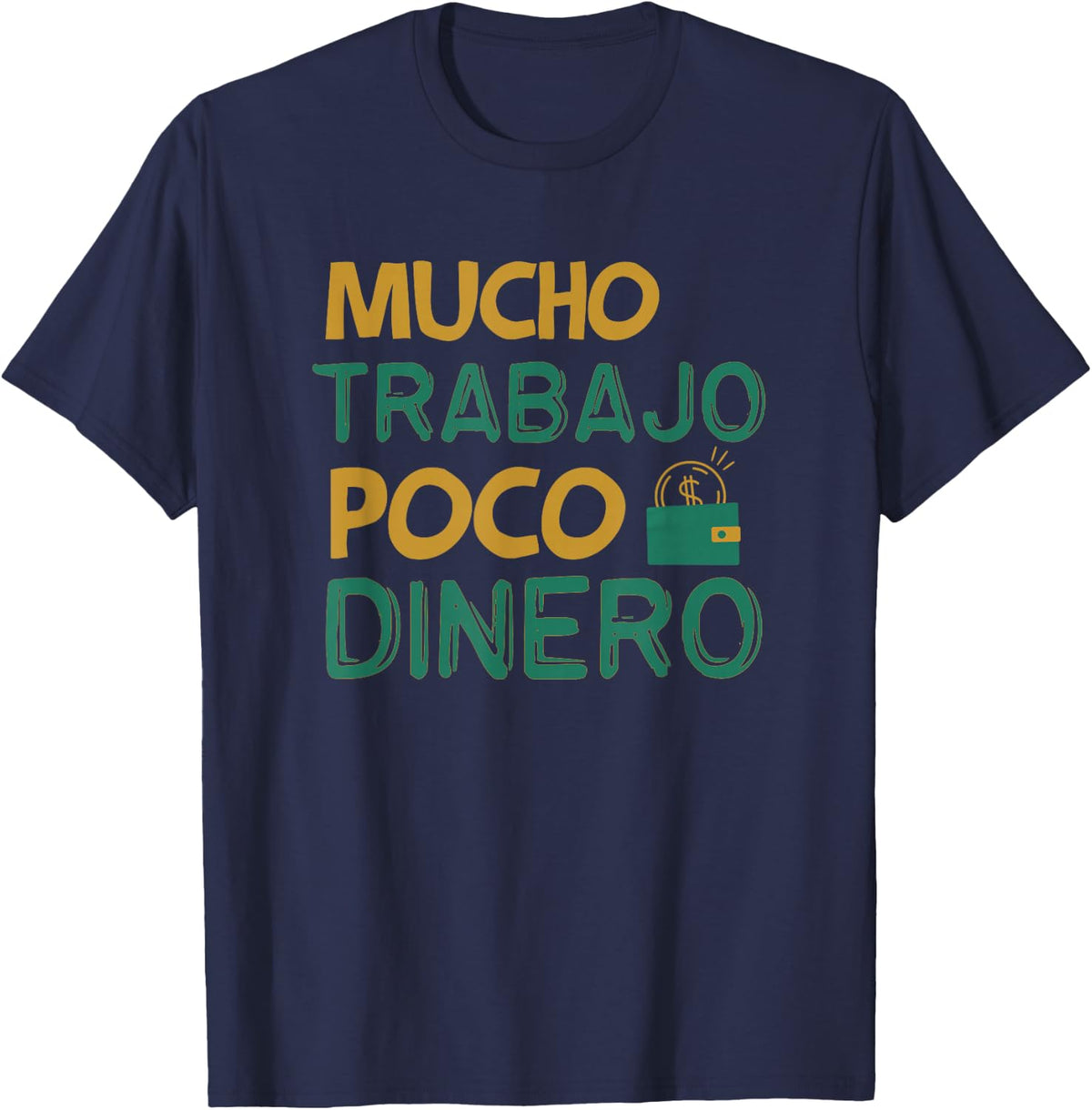 Mucho Trabajo Poco Dinero Funny Spanish Saying Words T-Shirt - Navy Blue