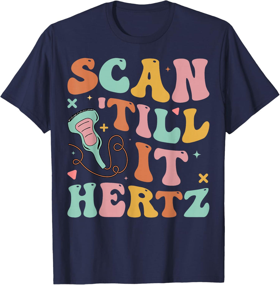 Scan 'Till It Hertz Sonographer Groiovy Ultrasound Tech T-Shirt - Navy Blue