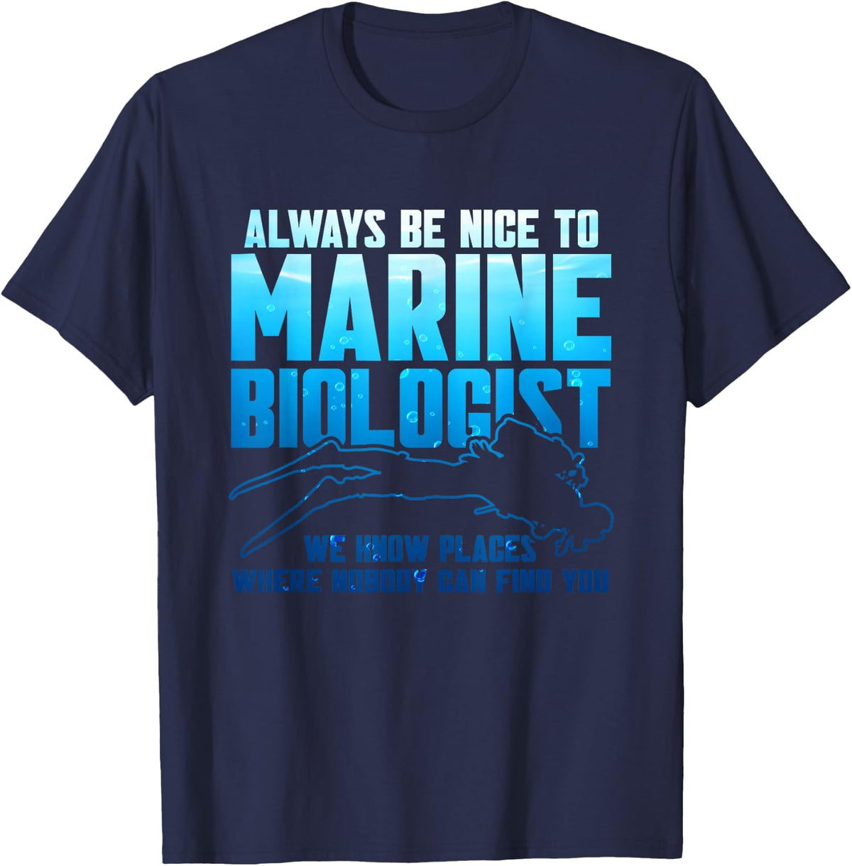 Marine Biologist Always Be Nice Ocean Diving T-Shirt - Navy Blue