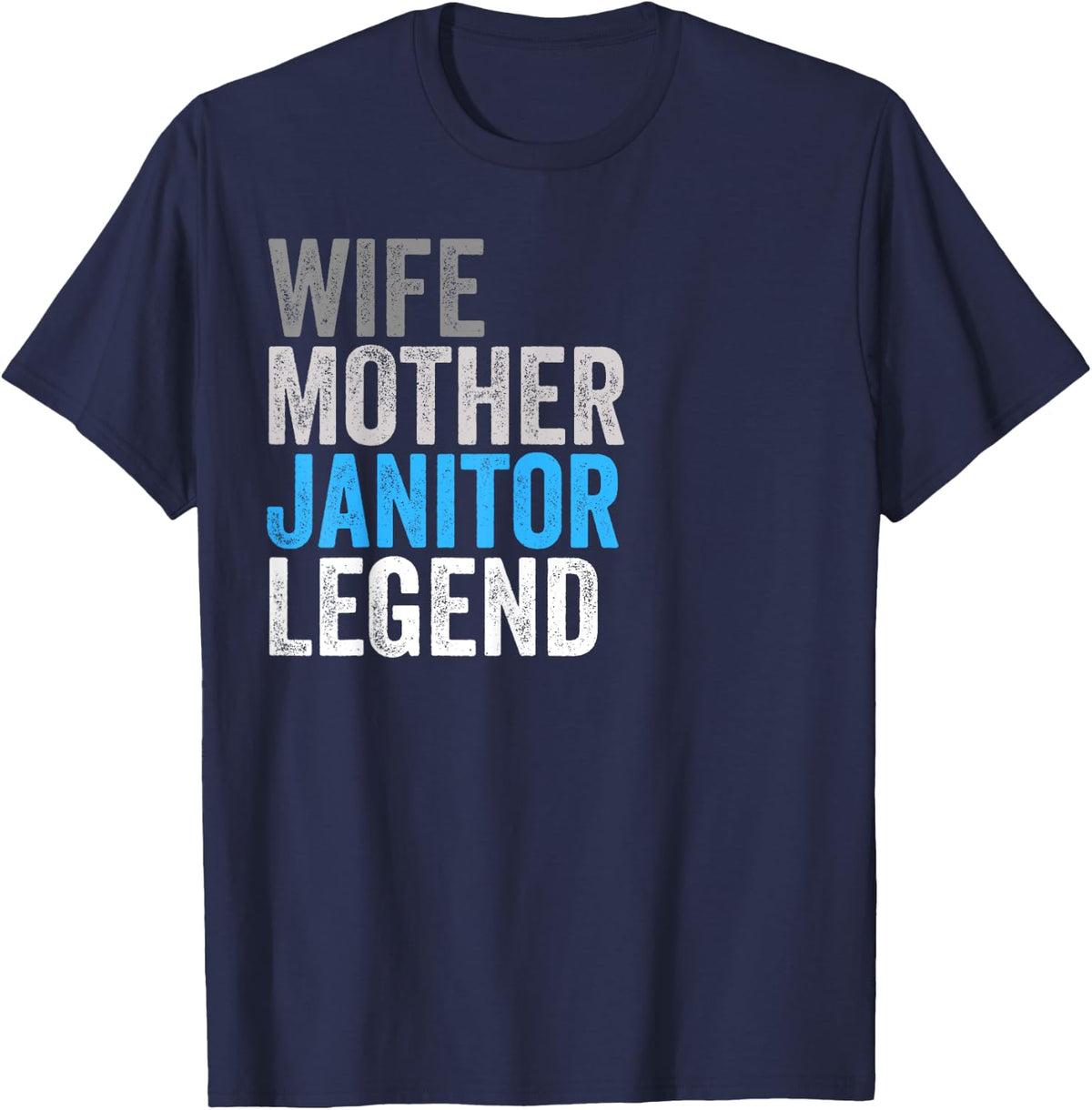 Wife Mother Janitor Legend Funny Occupation Office T-Shirt - Navy Blue
