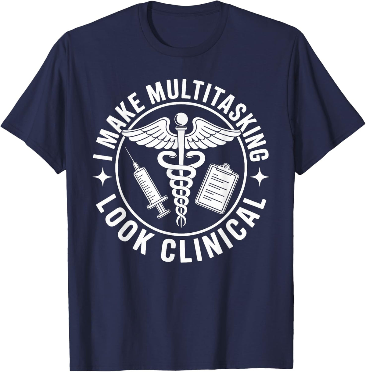 I Make Multitasking Look Clinical Funny Medical Assistant T-Shirt - Navy Blue