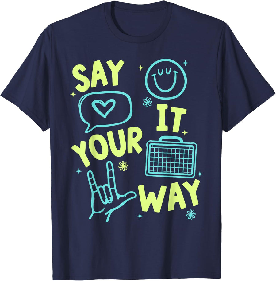 AAC Speech Therapy Say It Your Way SLP Communication T-Shirt - Navy Blue