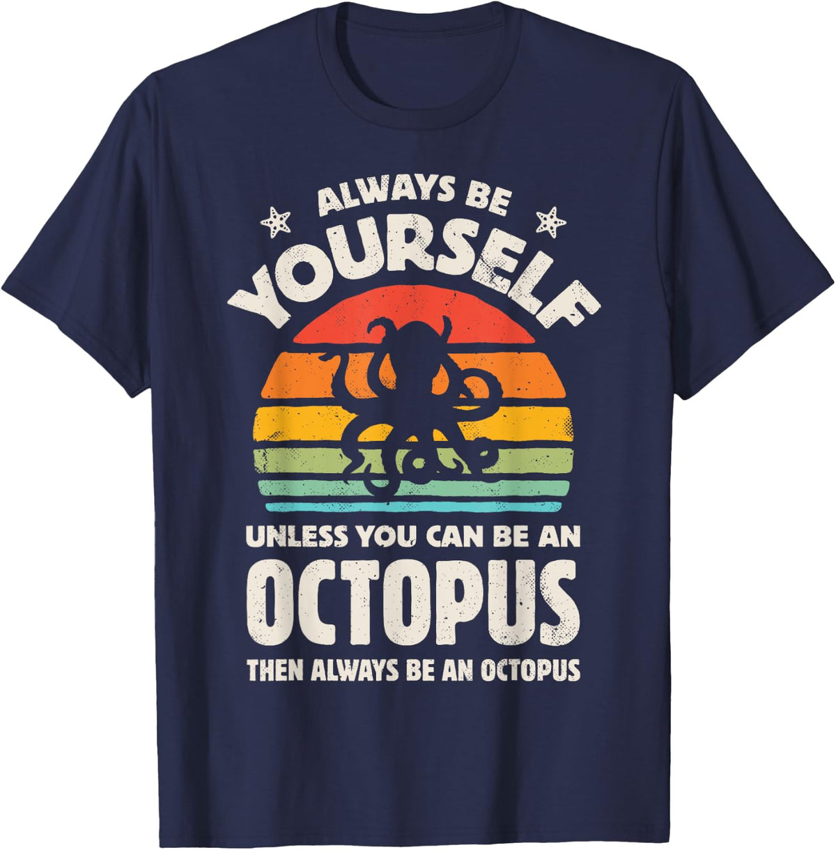 Octopus Always Be Yourself Retro Vintage Sea Animal Seafood T-Shirt - Navy Blue