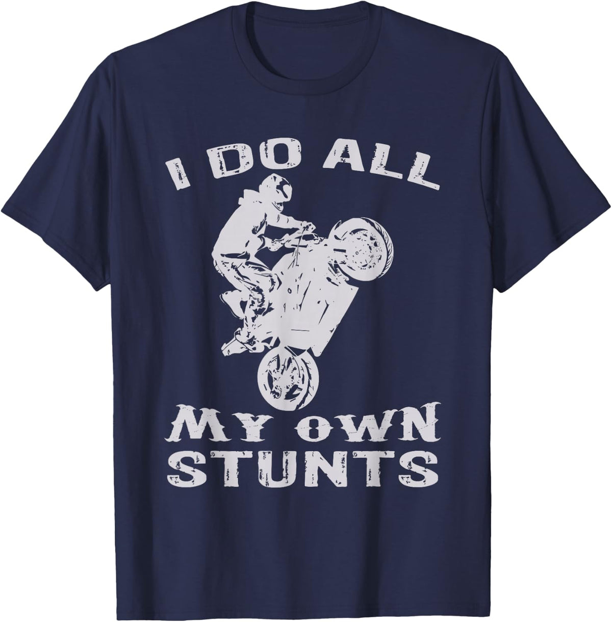 Cool Motorcycle I Do All My Own Stunts Bike T-Shirt - Navy Blue
