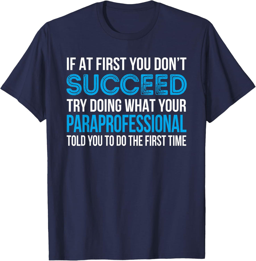 Paraprofessional If at first you don't succeed Funny T-Shirt T-Shirt - Navy Blue