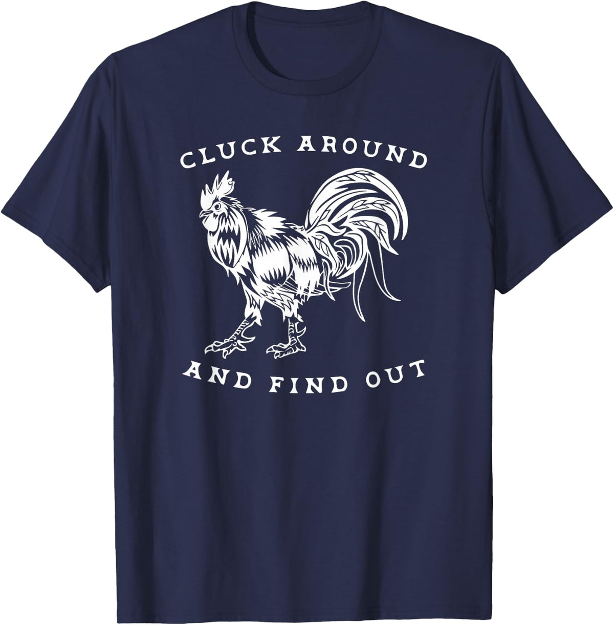 Cluck Around and Find Out Funny Gym and Fitness Workout T-Shirt - Navy Blue