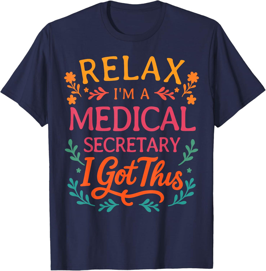 Relax I'm A Medical Secretary Assistant Clinical Worker T-Shirt - Navy Blue