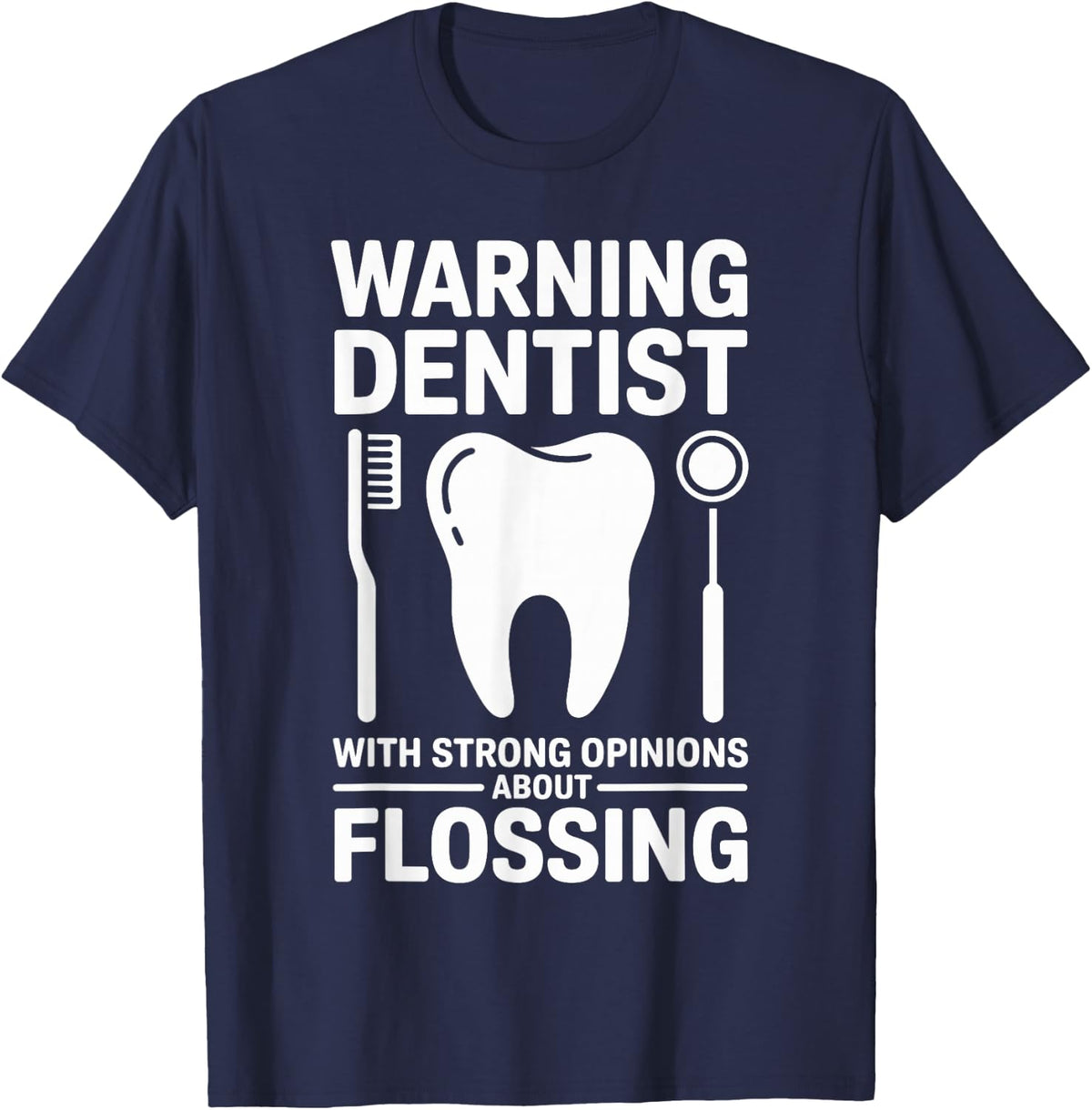 Warning Dentist with Strong Opinions Dentistry T-Shirt - Navy Blue