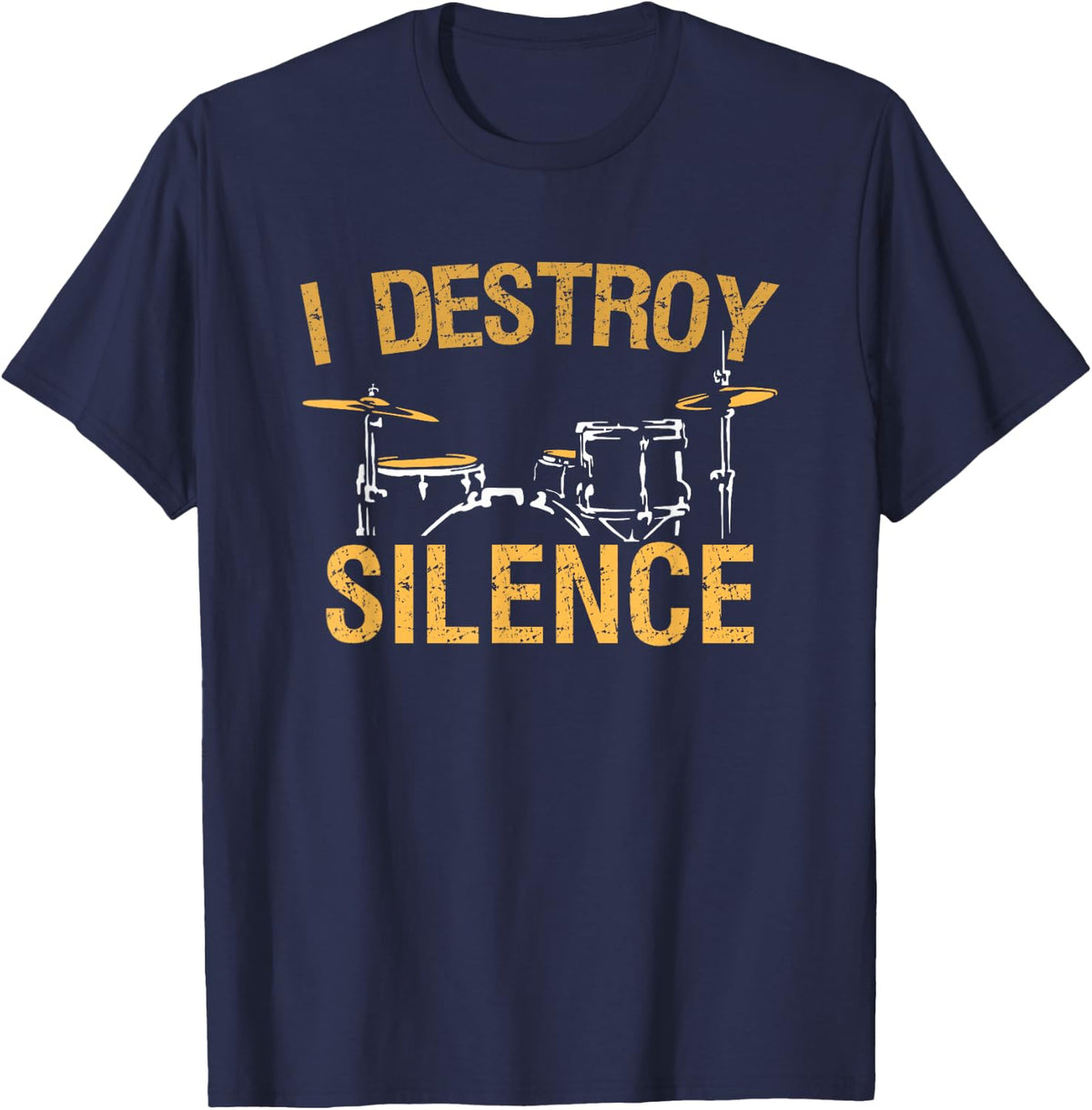 I Destroy Silence Drums Funny Drummer Gift T-Shirt - Navy Blue