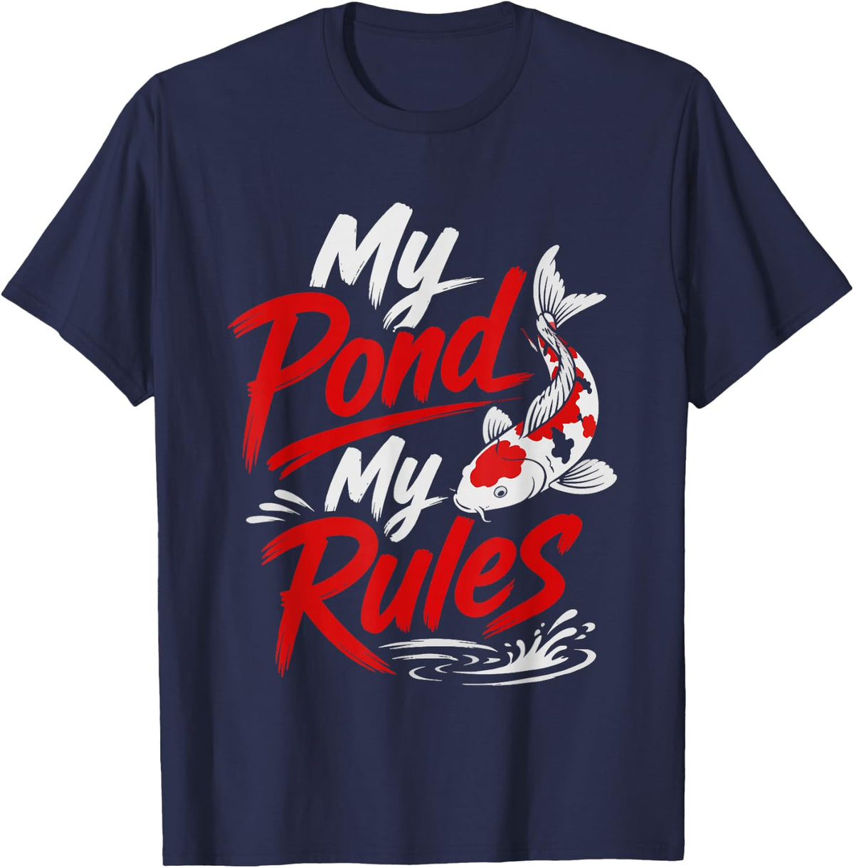 Koi Pond Owner My Pond My Rules Fish Lover Art T-Shirt - Navy Blue