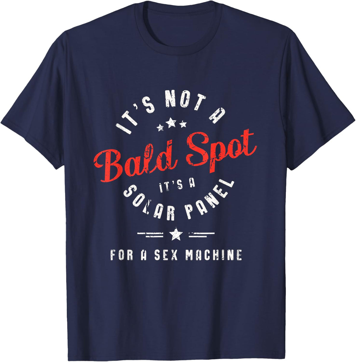 It's Not A Bald Spot It's A Solar Panel For Sex Machine T-Shirt - Navy Blue