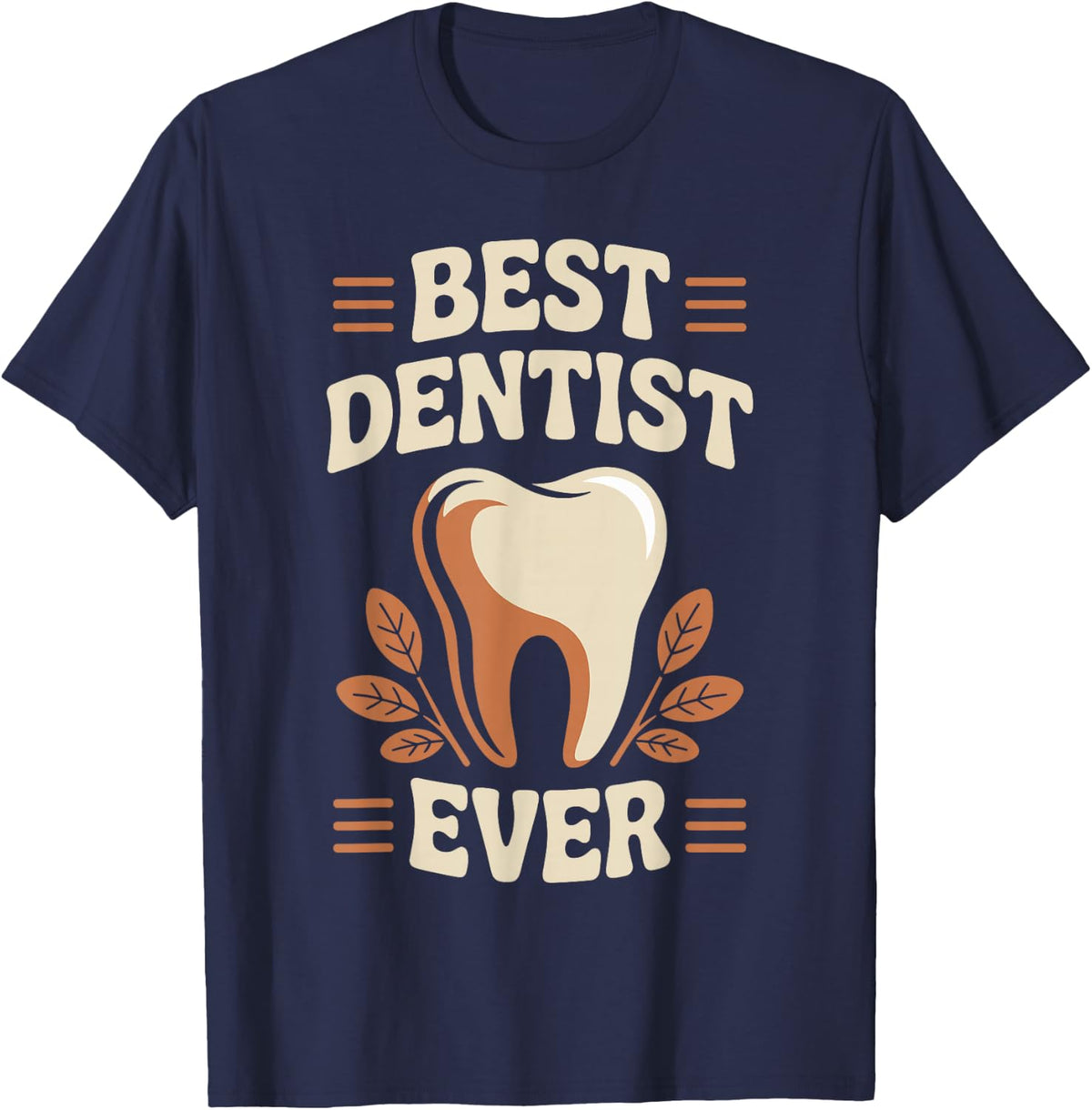 Best Dentist Ever Funny Dentistry T-Shirt - Navy Blue
