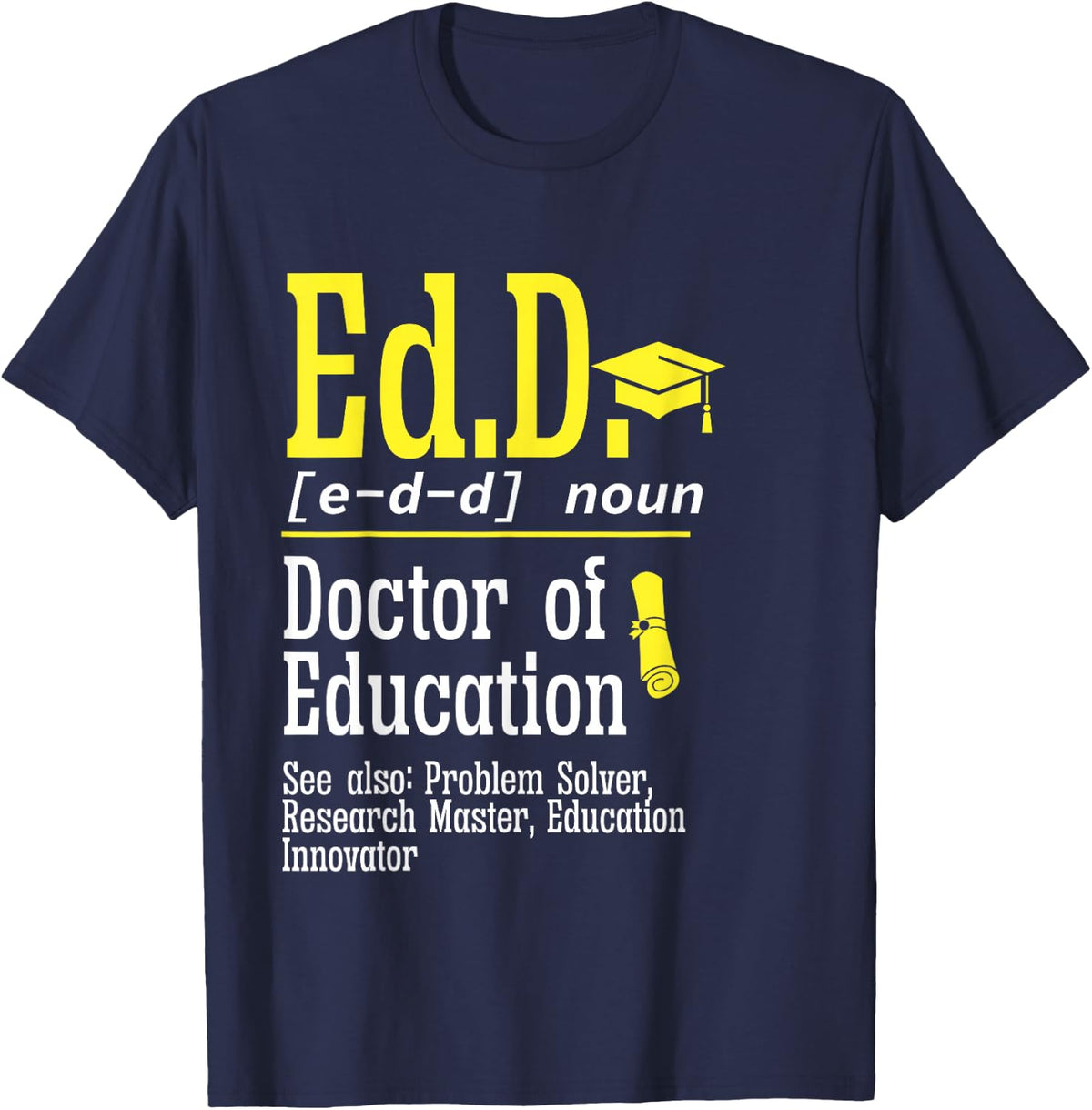 Ed.D. Doctorate Graduation Definition Doctor of Education T-Shirt - Navy Blue