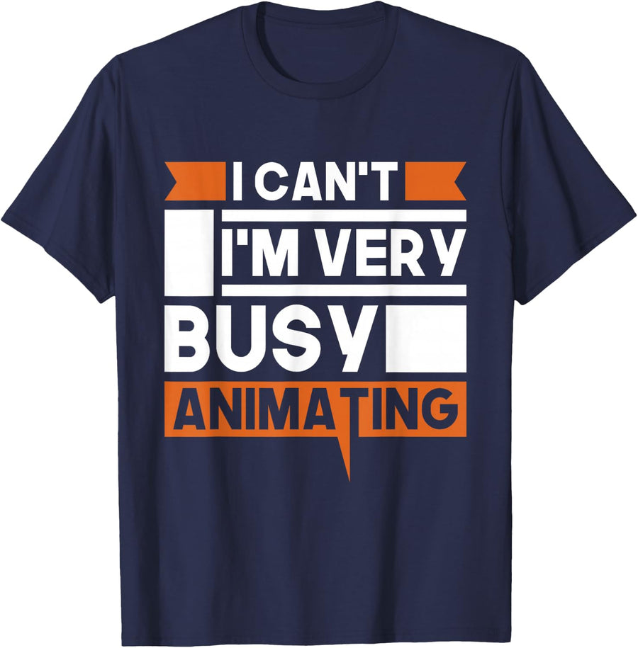 I Can't I'm Very Busy Animating - Animator Motion Designer T-Shirt - Navy Blue