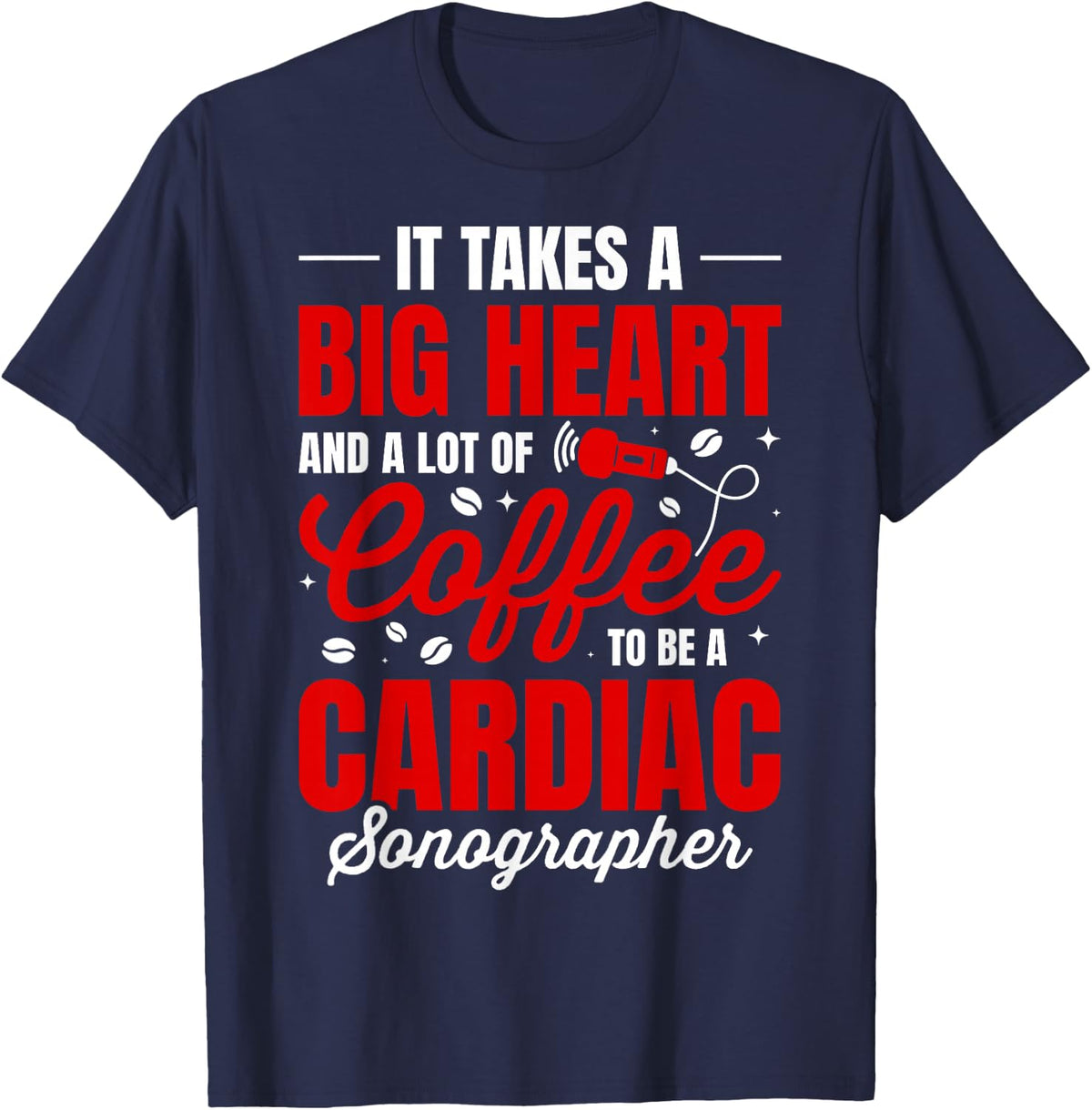 Big Heart Coffee Cardiac Sonographer Coffee Lover T-Shirt - Navy Blue