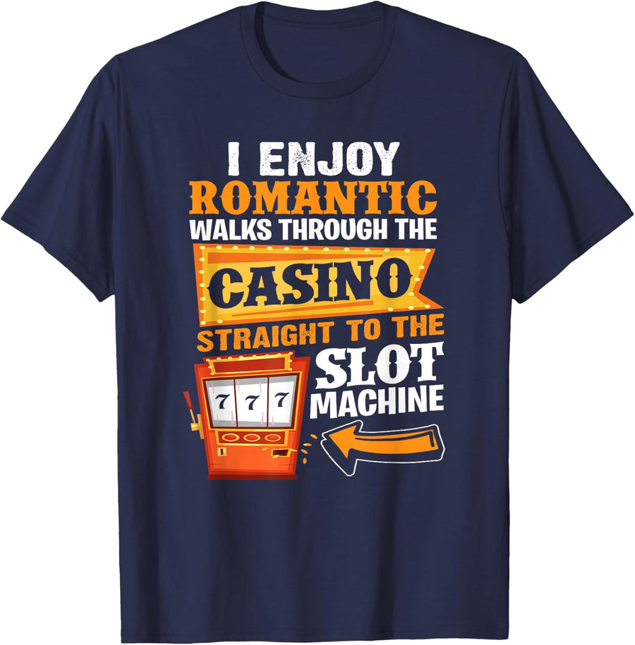 I Enjoy Romantic Walks Through The Casino To Slot Machine T-Shirt - Navy Blue