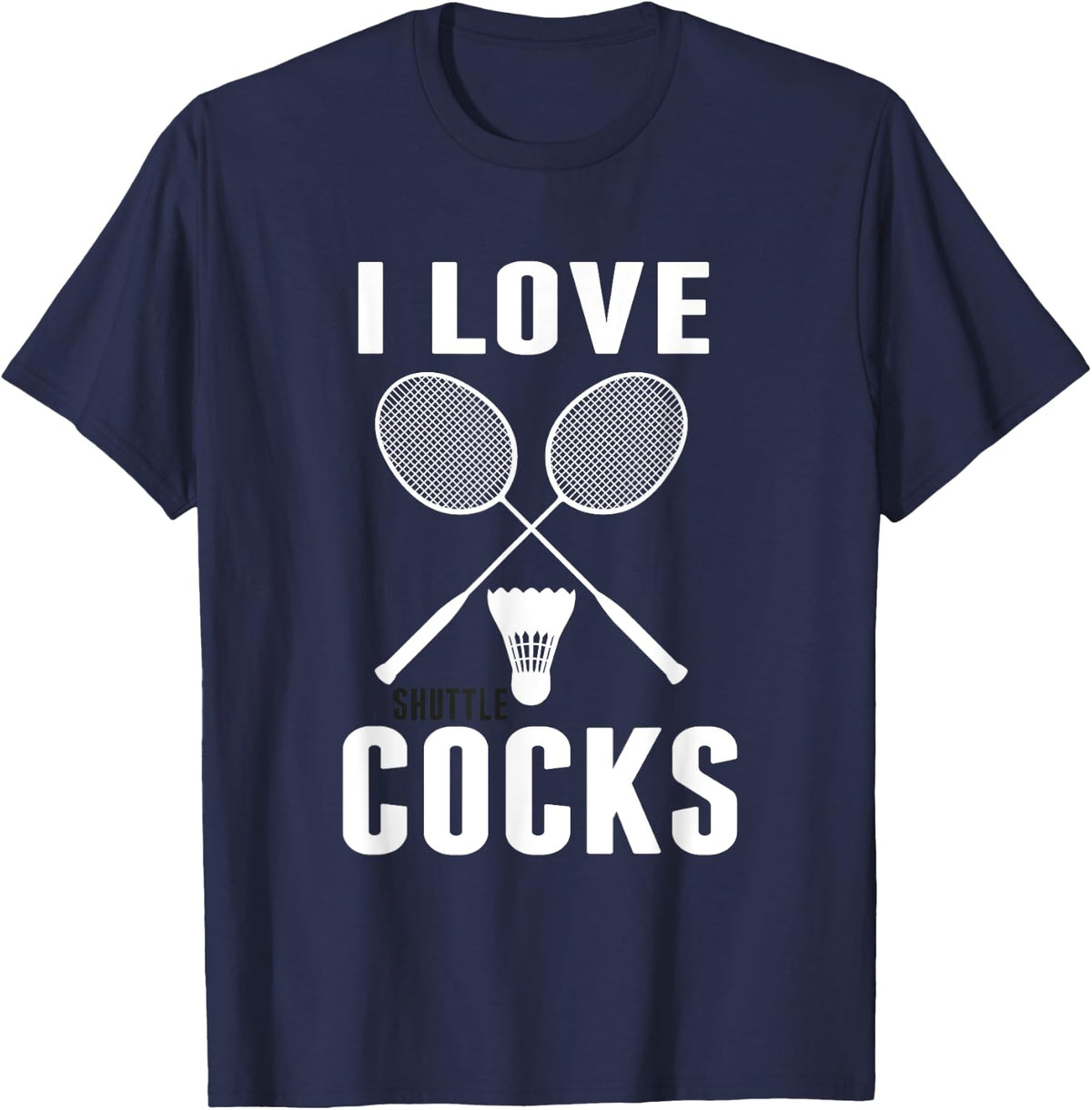 I love Shuttlecocks Funny Badminton Dad T-Shirt - Navy Blue