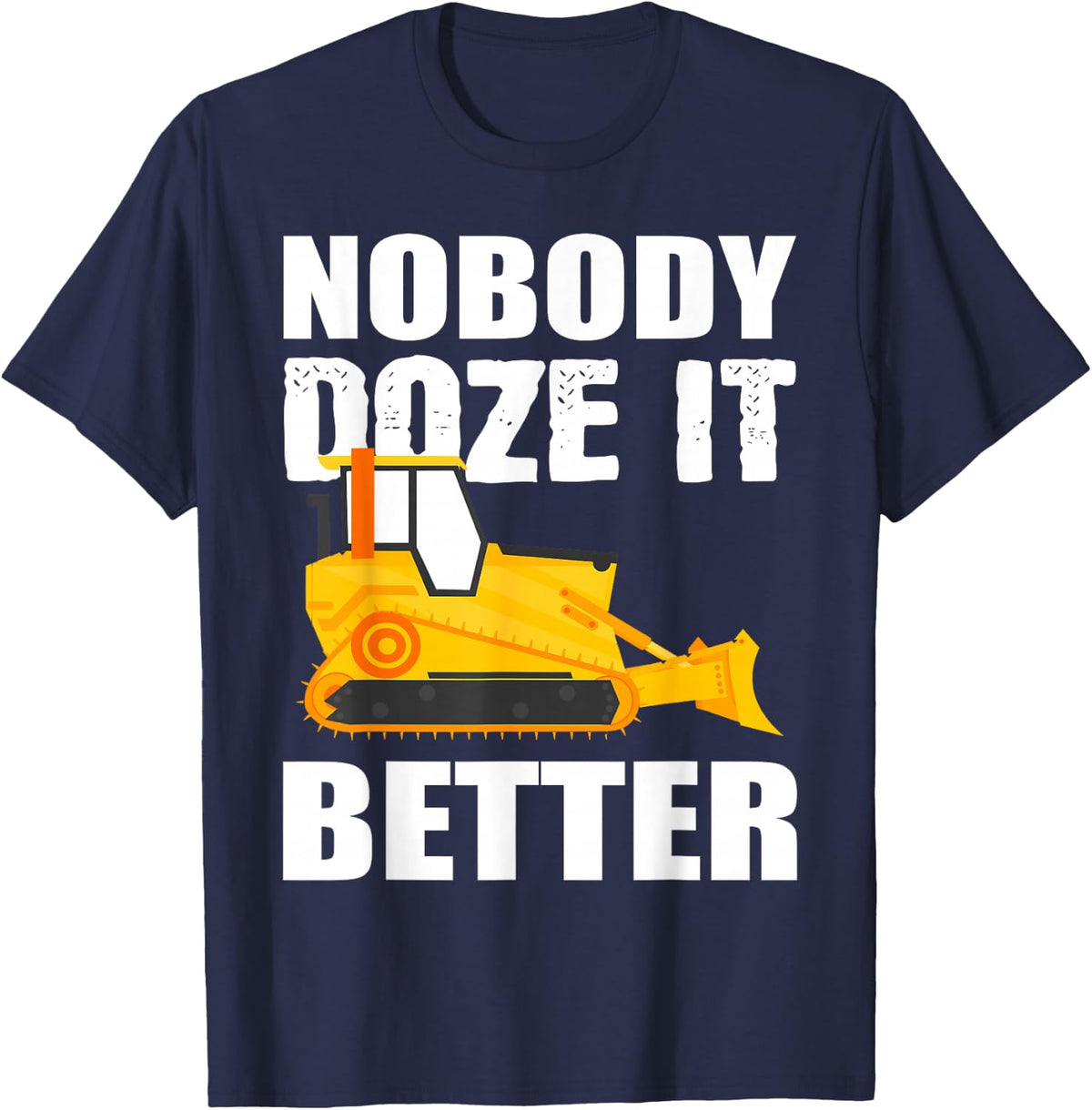 Funny Heavy Equipment Operator Bulldozer Operator T-Shirt - Navy Blue