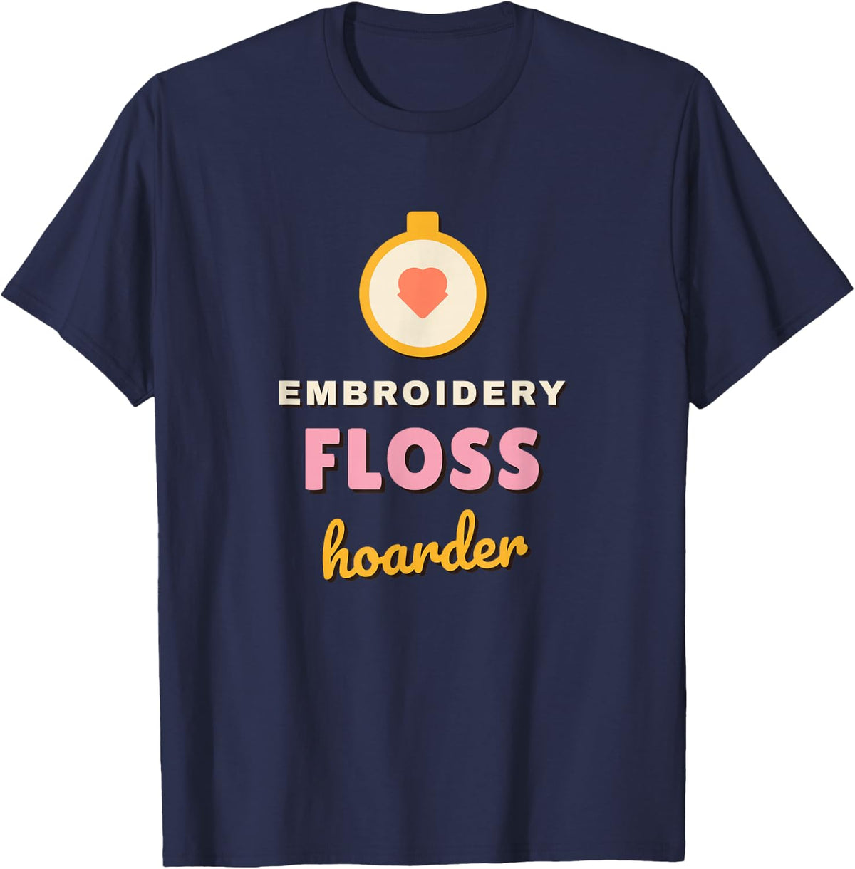 Embroidery Floss Hoarder Funny Stitching Cross Stitch Hobby T-Shirt - Navy Blue