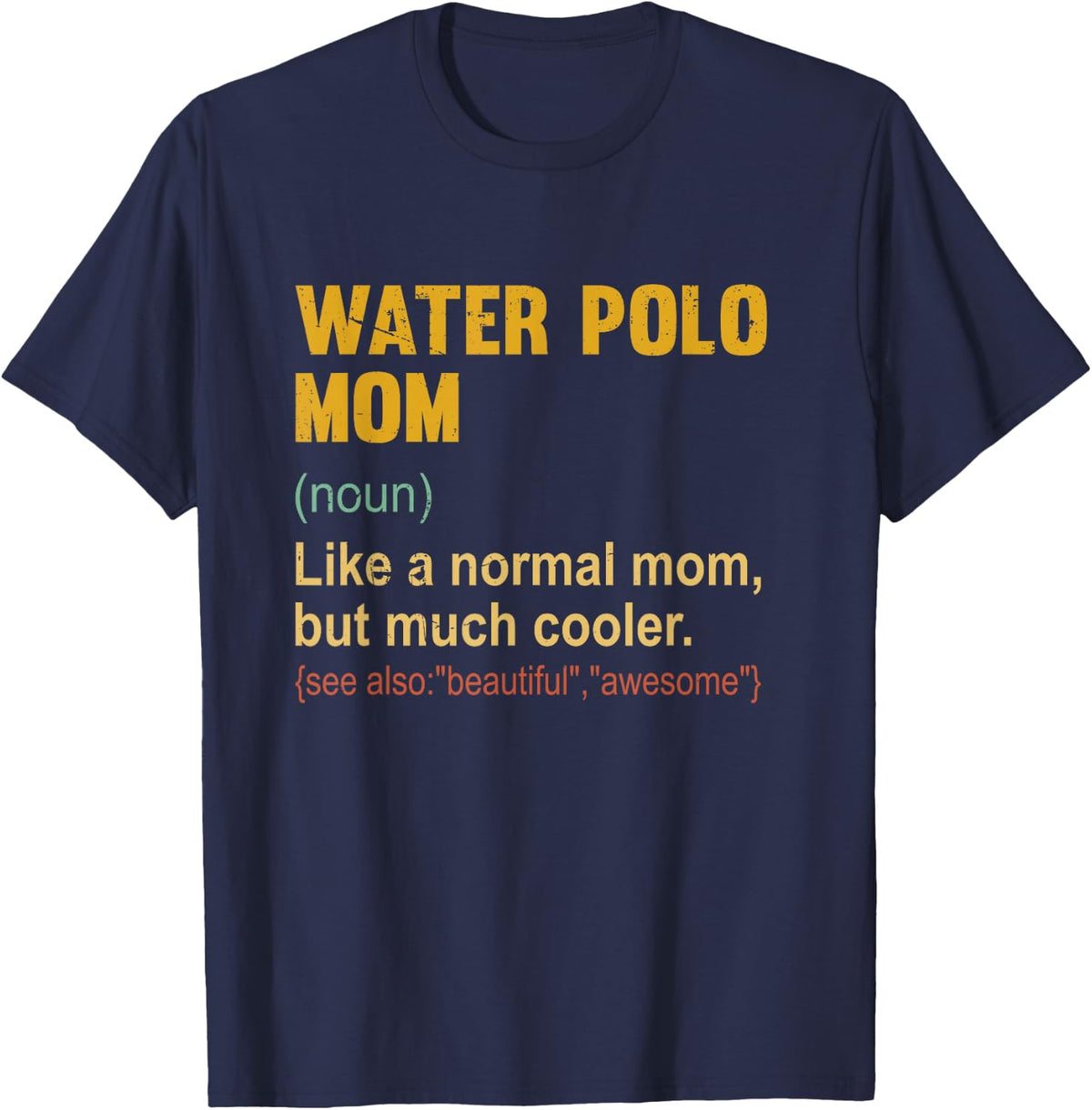 Water Polo mom Definition - Proud Water Polo Mom Funny Gift T-Shirt - Navy Blue