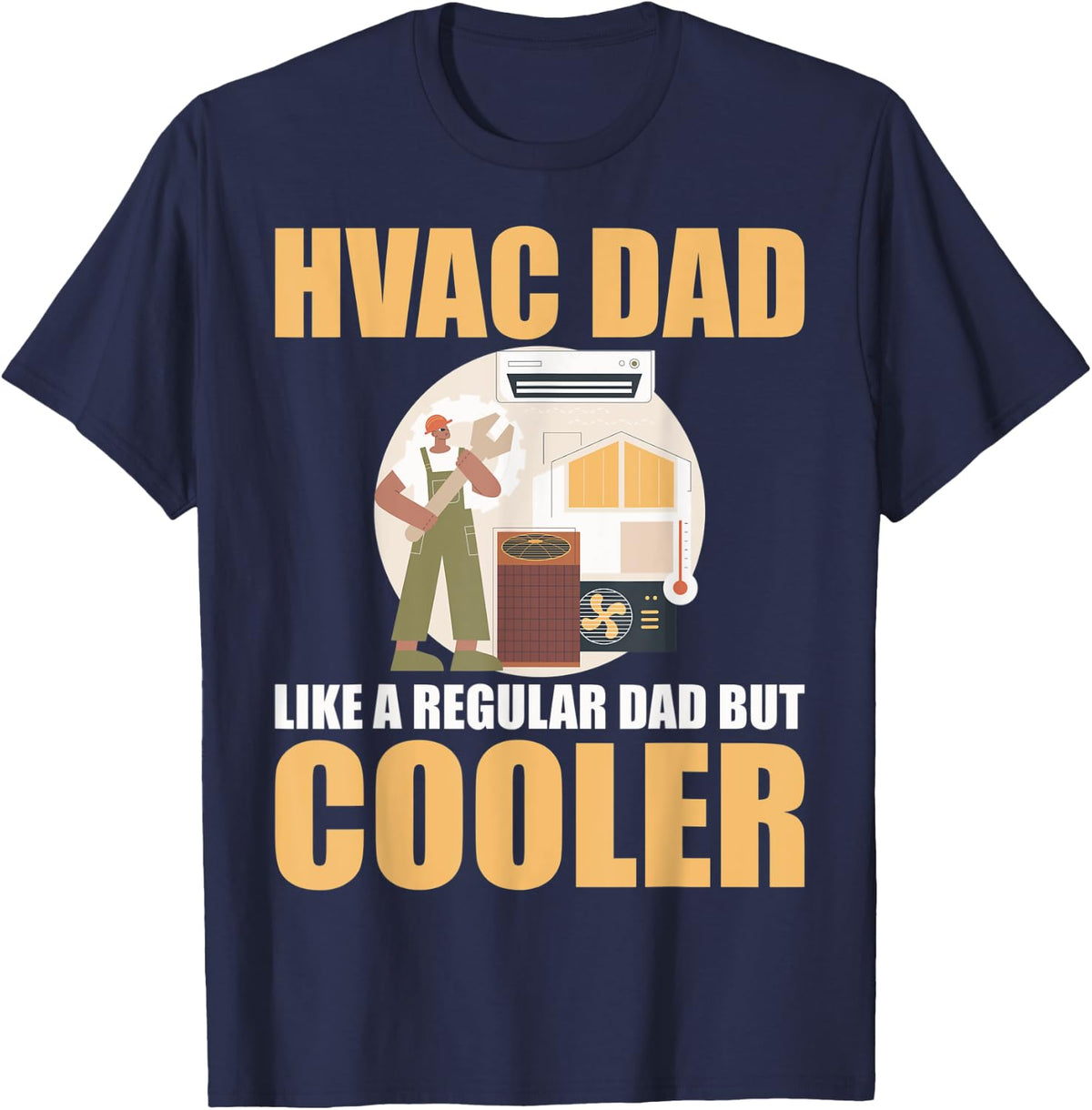 HVAC Guys HVAC Techs HVAC Dad Like A Regular Dad But Cooler T-Shirt - Navy Blue