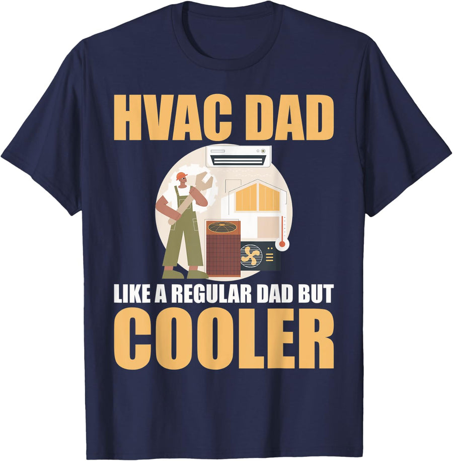 HVAC Guys HVAC Techs HVAC Dad Like A Regular Dad But Cooler T-Shirt - Navy Blue