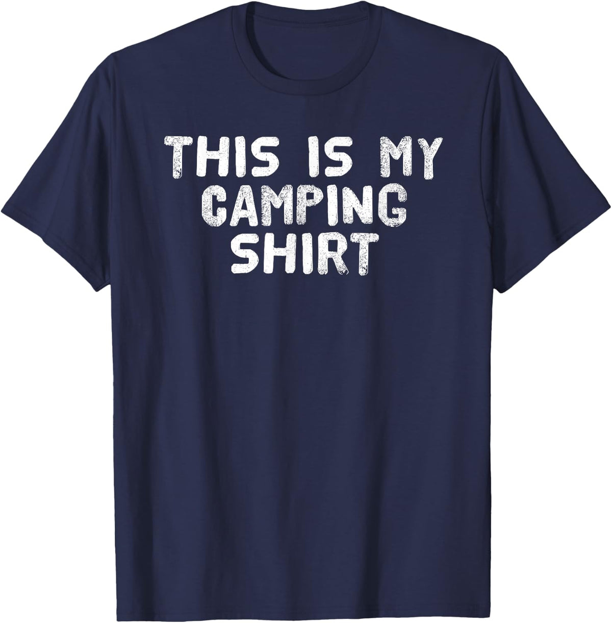 THIS IS MY CAMPING SHIRT Funny Camper Glamper Gift Idea T-Shirt - Navy Blue