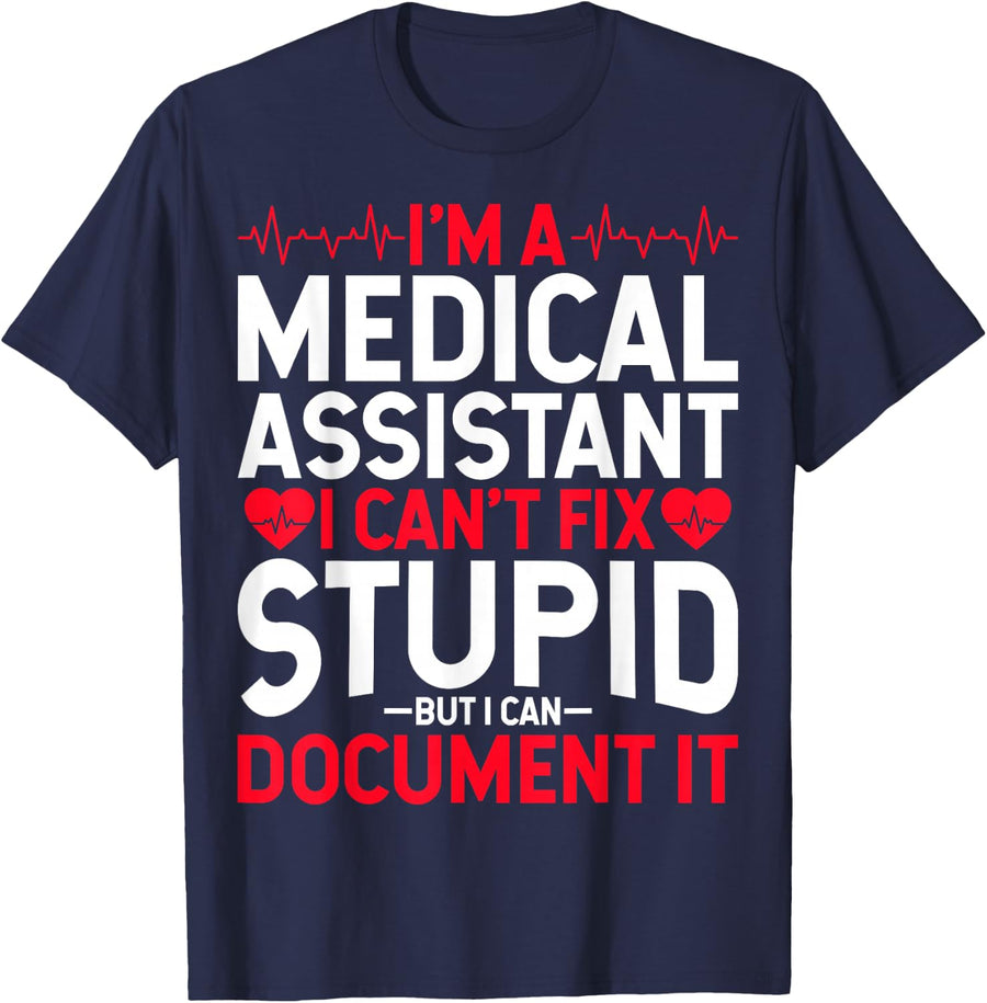 I'm a Medical Assistant I Can't Fix Stupid - CMA Nurse T-Shirt - Navy Blue