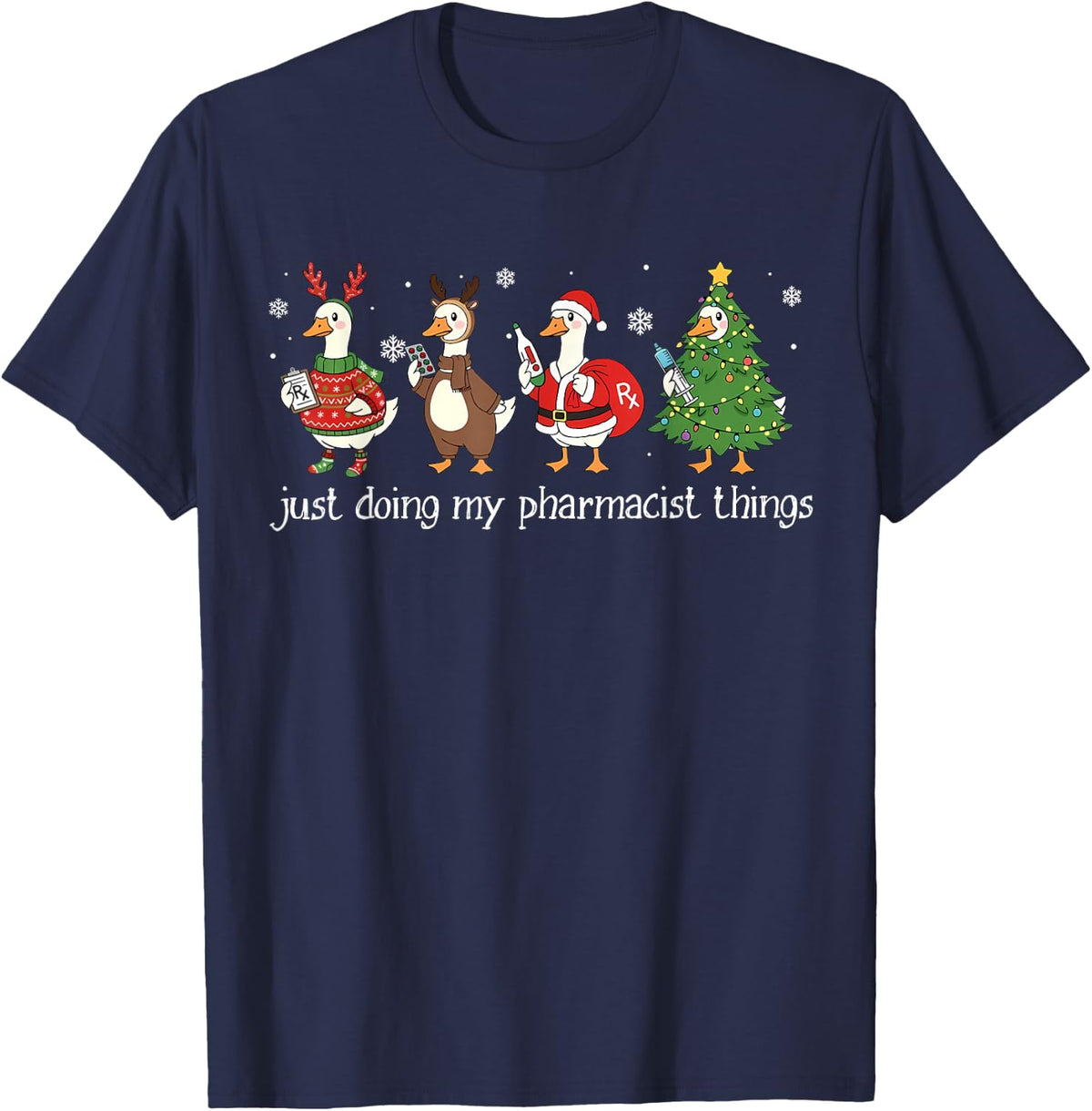 Just Doing My Pharmacist Things Pharmacy Squad Goose Xmas T-Shirt - Navy Blue