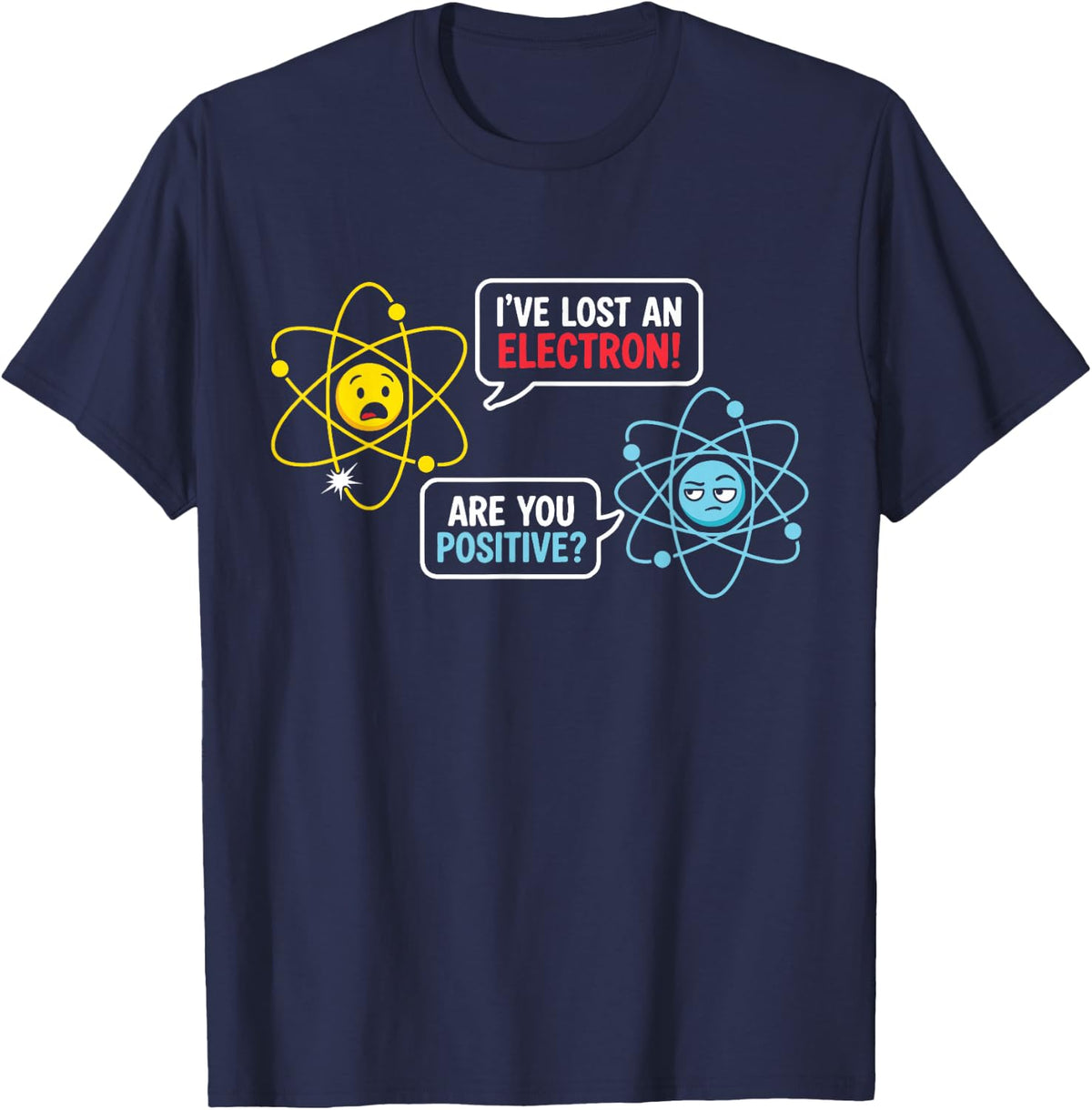 Funny Electron Chemistry Atom Science Teacher Humor T-Shirt - Navy Blue
