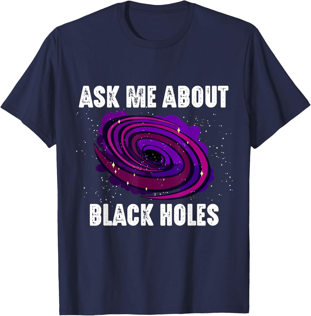 Astronomer Ask Me About Black Holes Astronomy Space Graphic T-Shirt - Navy Blue