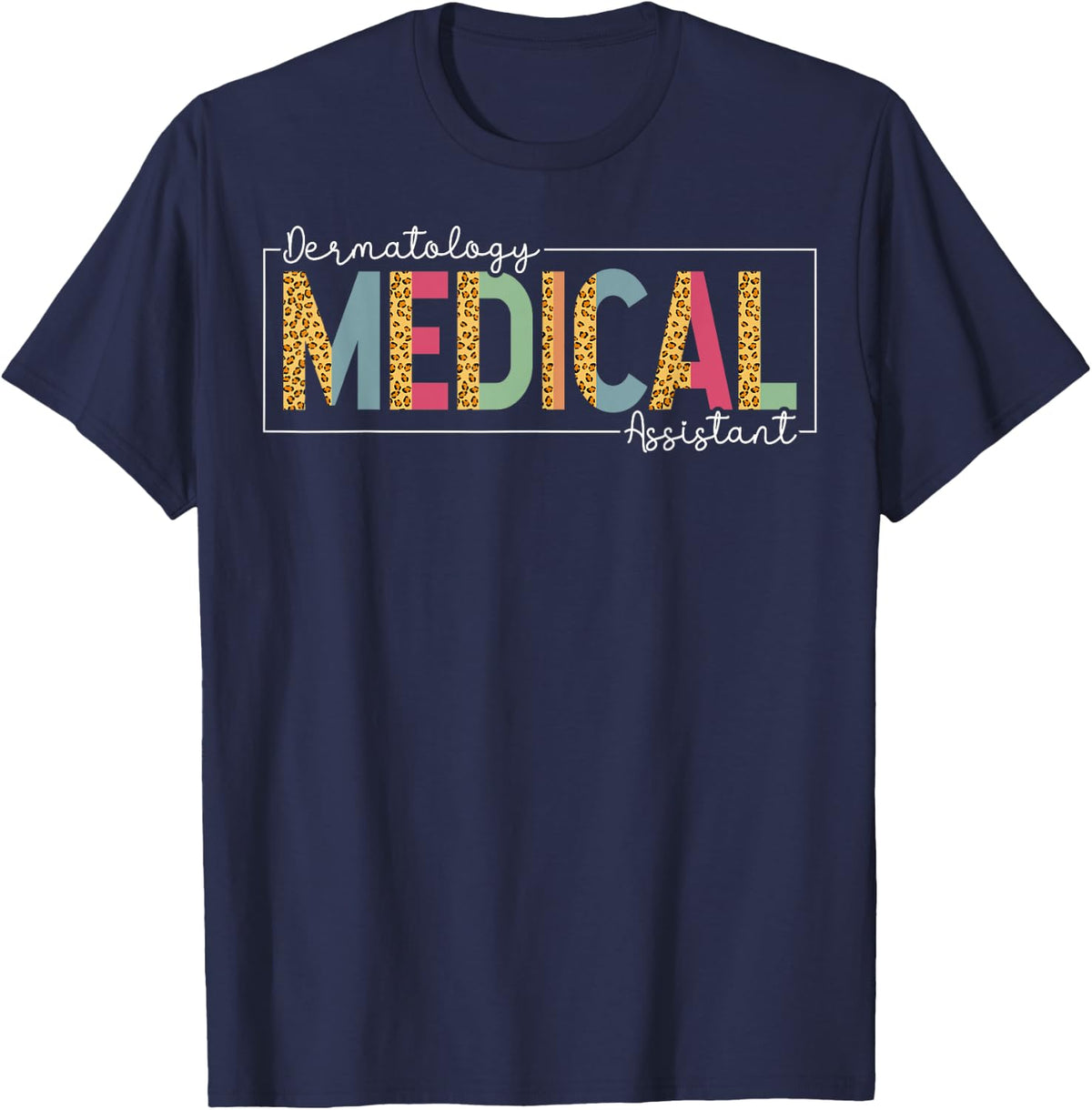 Dermatology Medical Assistant - CMA Nurse Leopard Pattern T-Shirt - Navy Blue