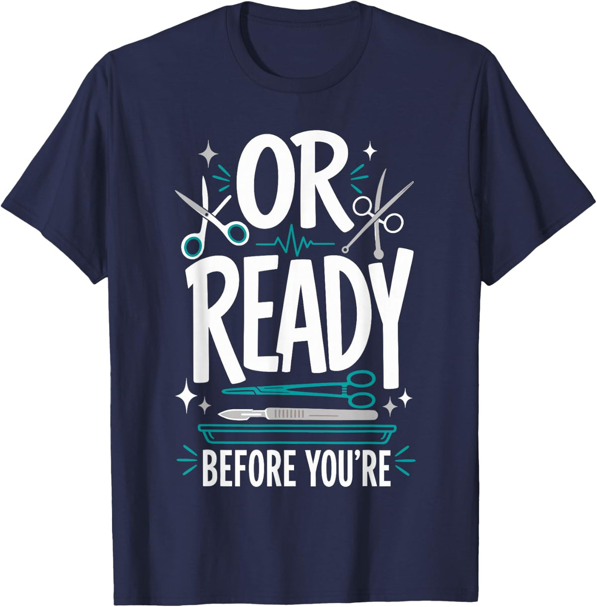 OR Ready Surgical Technologist Nurse Scrub Tech T-Shirt - Navy Blue
