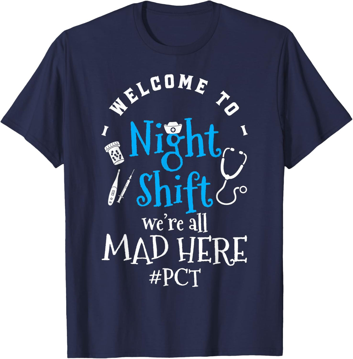 Welcome To Night Shift PCT Patient Care Technician T-Shirt - Navy Blue